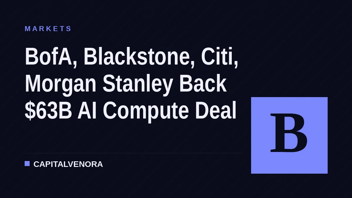 BofA, Blackstone, Citi, Morgan Stanley Back $63B AI Compute Deal