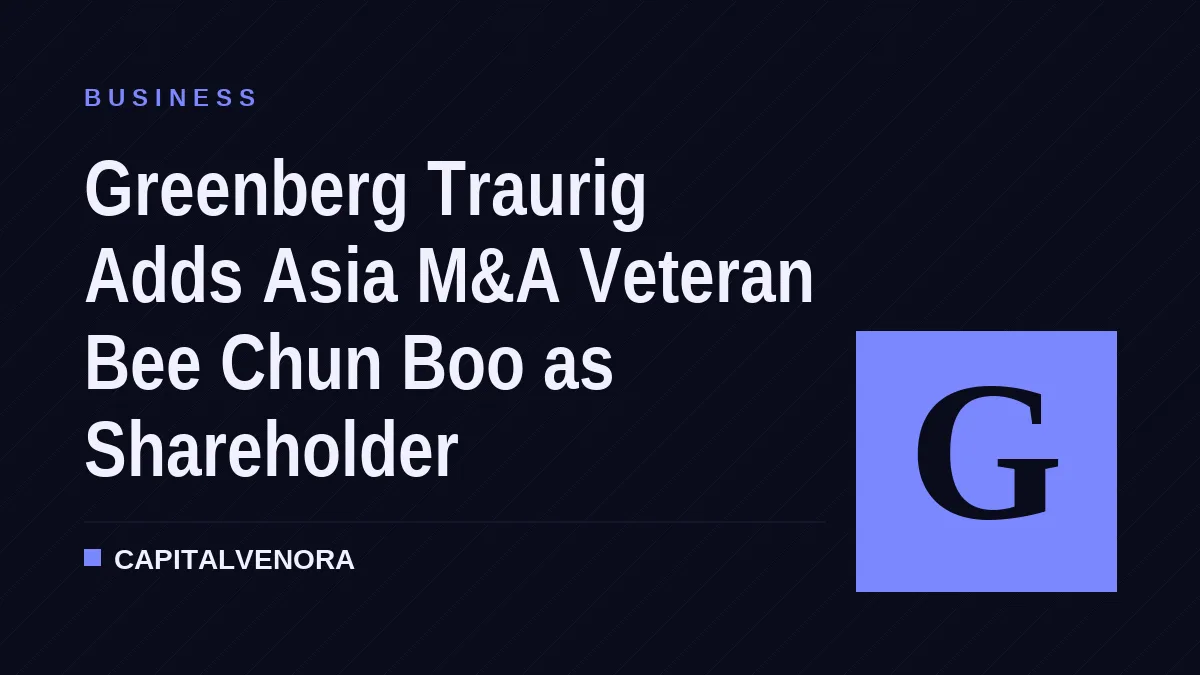 Greenberg Traurig Adds Asia M&A Veteran Bee Chun Boo as Shareholder