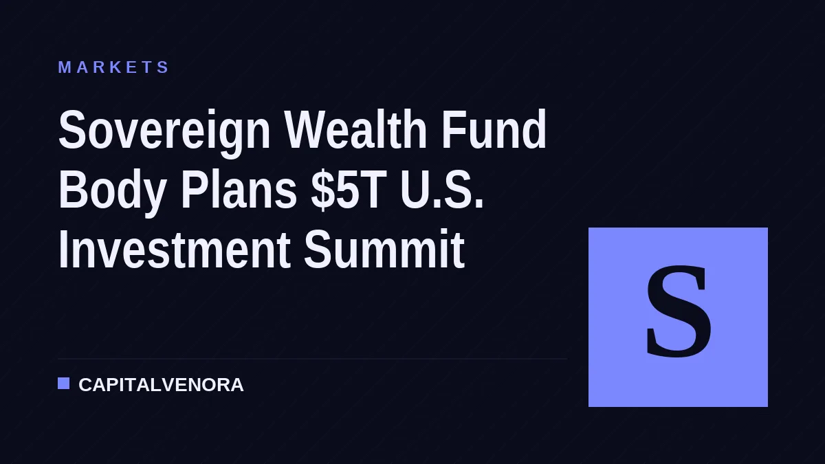 Sovereign Wealth Fund Body Plans $5T U.S. Investment Summit