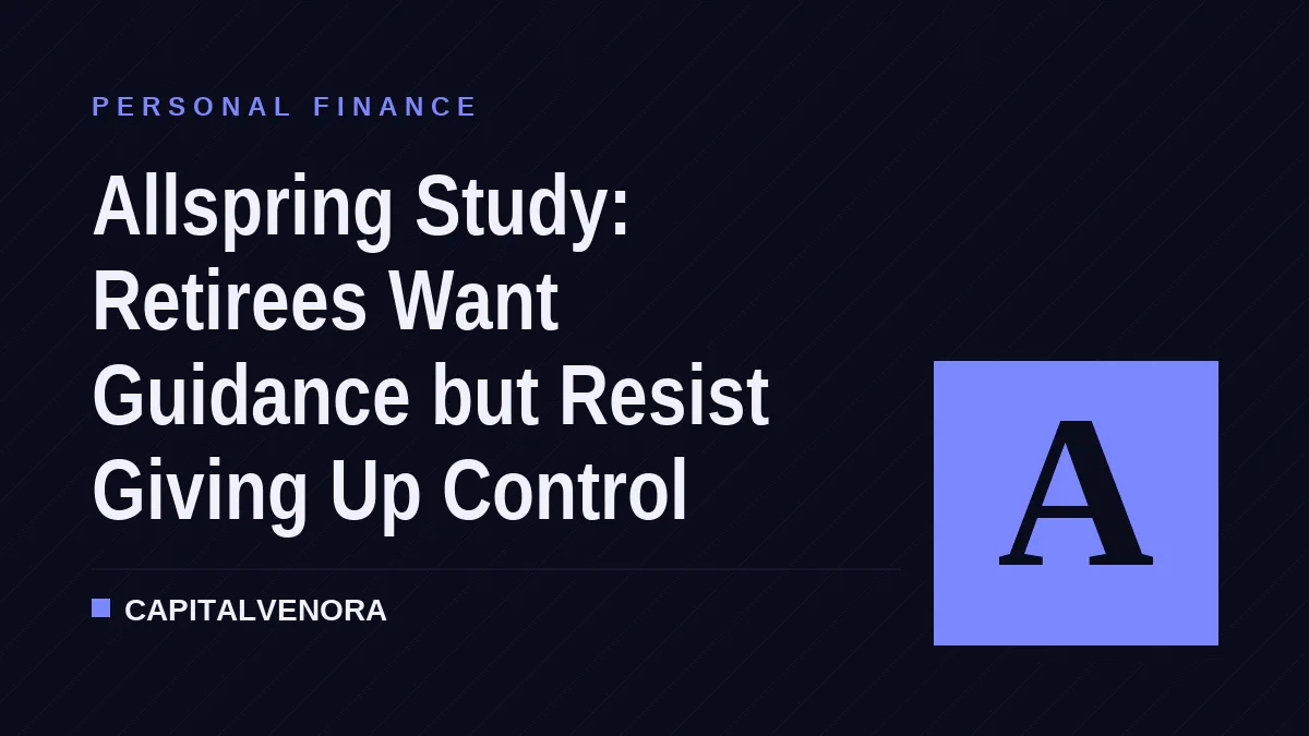 Allspring Study: Retirees Want Guidance but Resist Giving Up Control