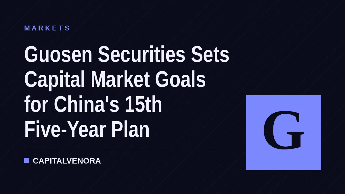 Guosen Securities Sets Capital Market Goals for China's 15th Five-Year Plan