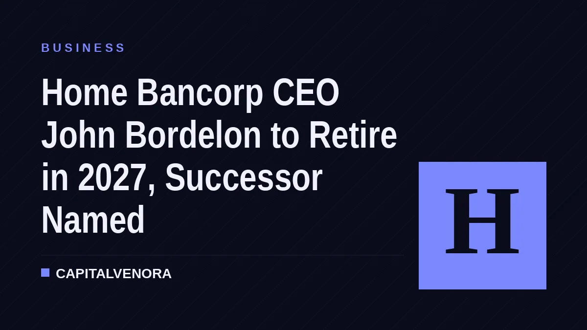 Home Bancorp CEO John Bordelon to Retire in 2027, Successor Named