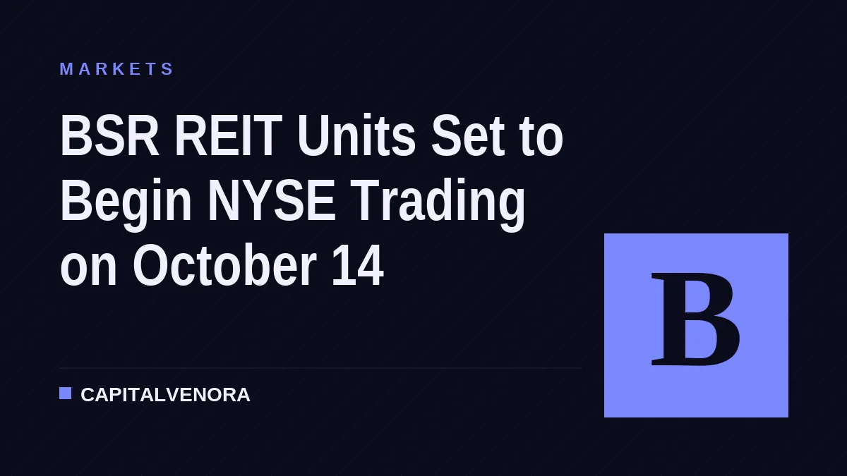 BSR REIT Units Set to Begin NYSE Trading on October 14