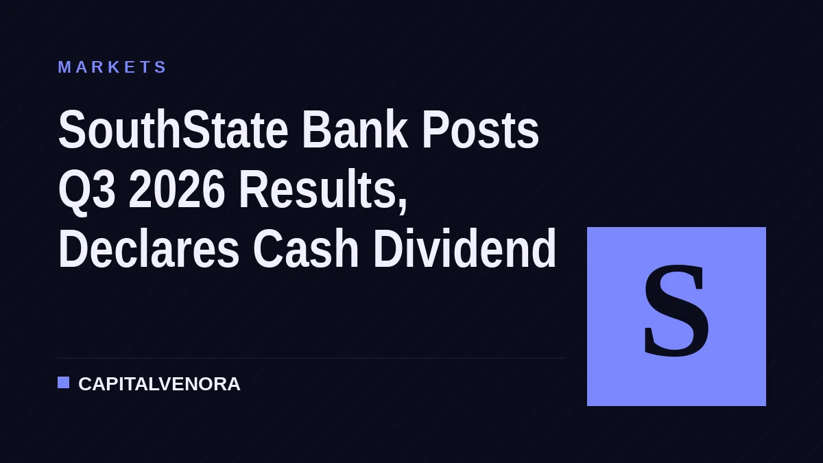 SouthState Bank Posts Q3 2026 Results, Declares Cash Dividend