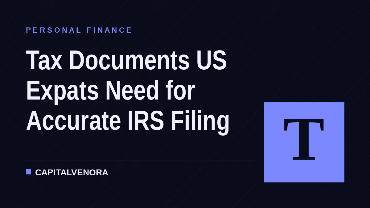 Tax Documents US Expats Need for Accurate IRS Filing