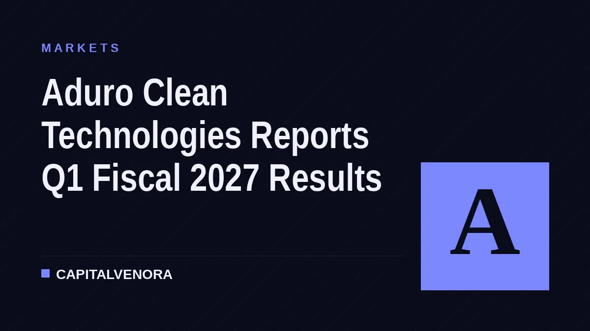 Aduro Clean Technologies Reports Q1 Fiscal 2027 Results