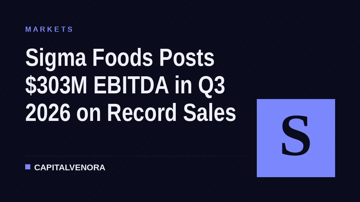 Sigma Foods Posts $303M EBITDA in Q3 2026 on Record Sales