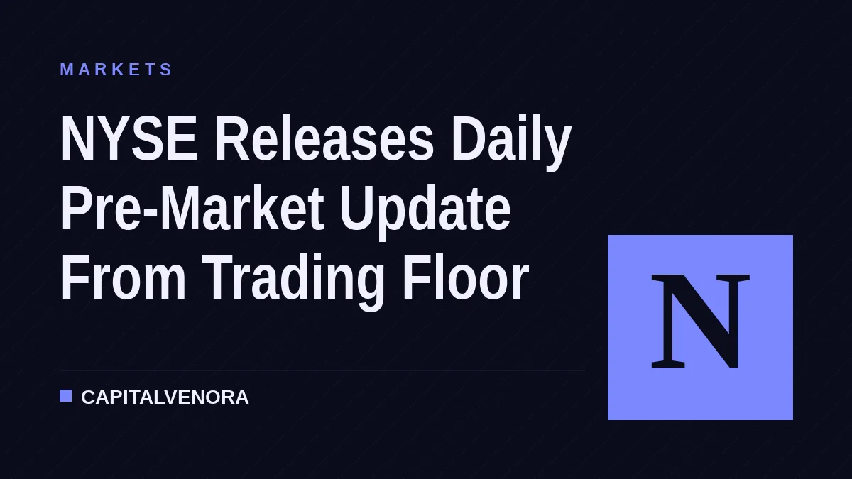 NYSE Releases Daily Pre-Market Update From Trading Floor