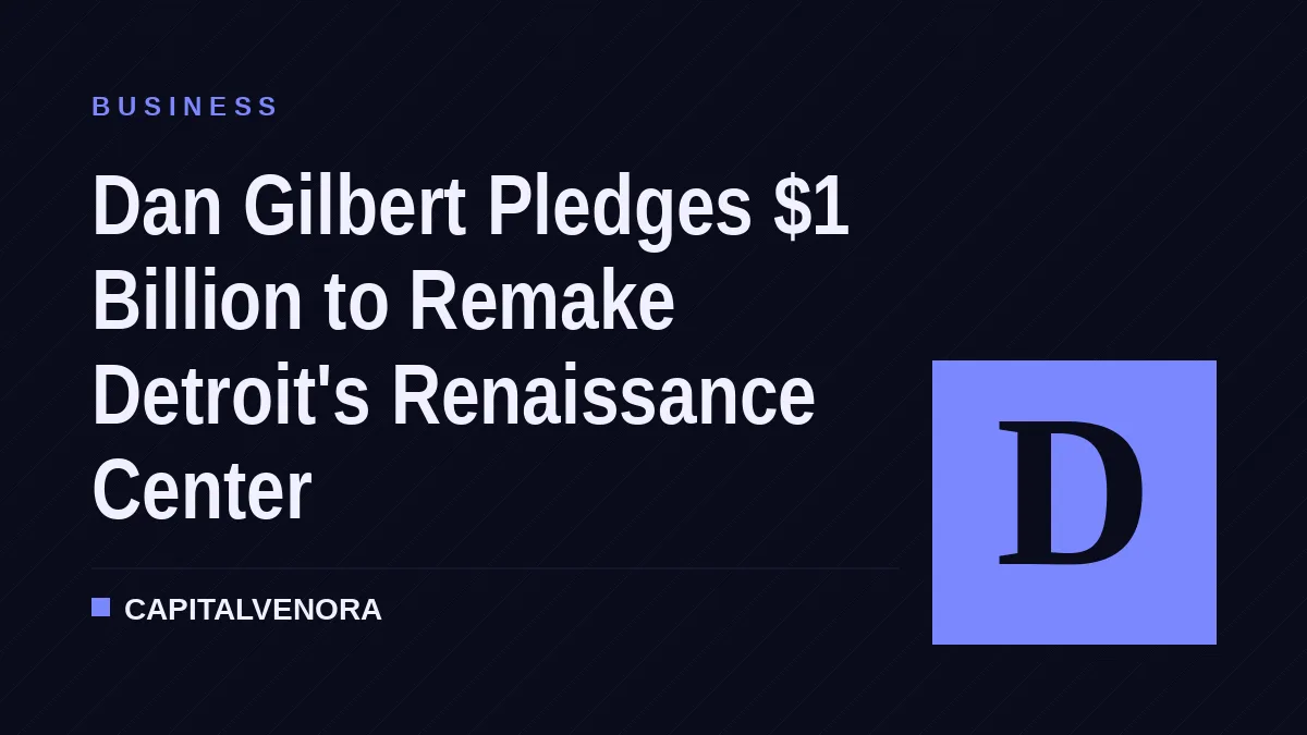 Dan Gilbert Pledges $1 Billion to Remake Detroit's Renaissance Center
