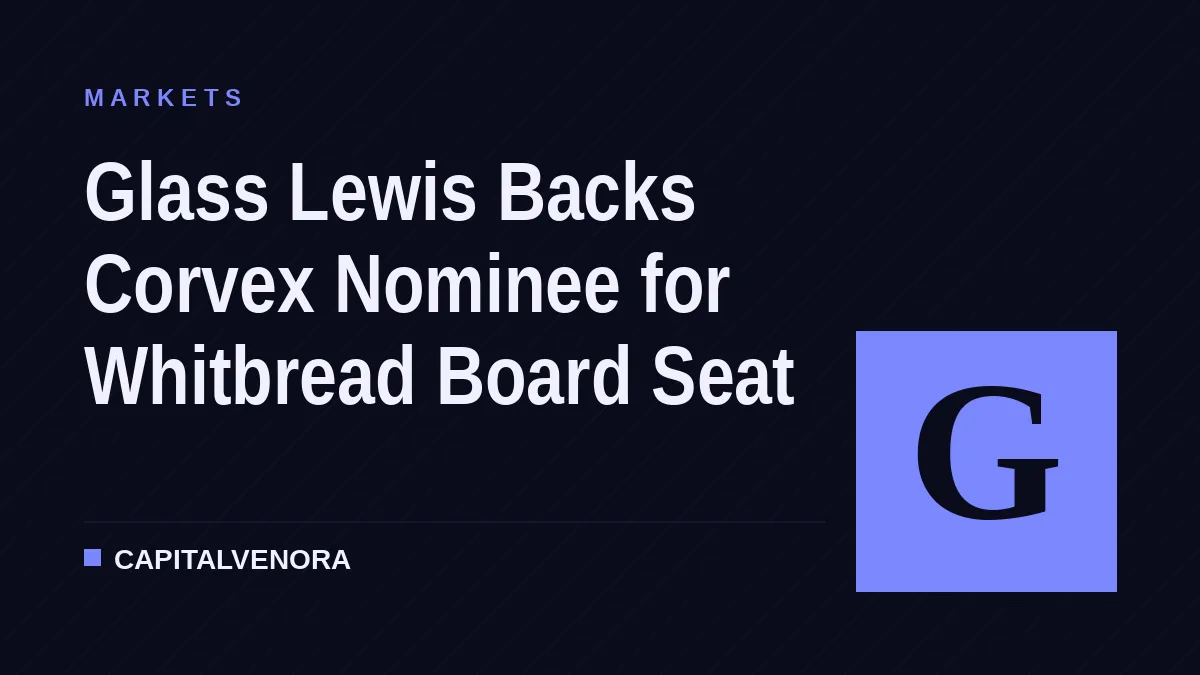 Glass Lewis Backs Corvex Nominee for Whitbread Board Seat