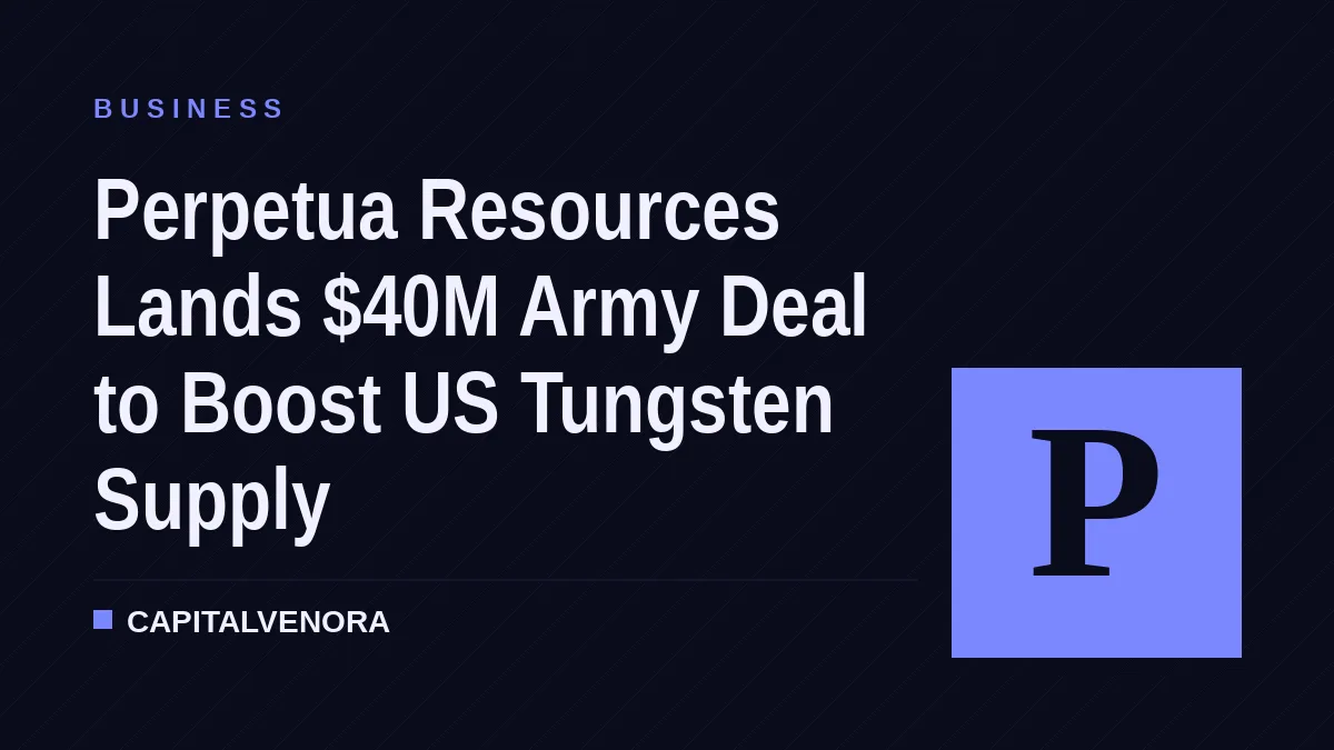 Perpetua Resources Lands $40M Army Deal to Boost US Tungsten Supply