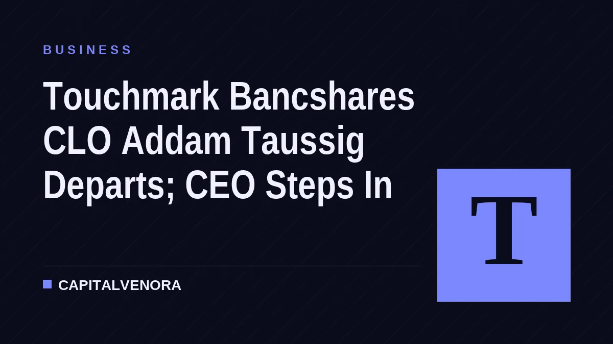 Touchmark Bancshares CLO Addam Taussig Departs; CEO Steps In