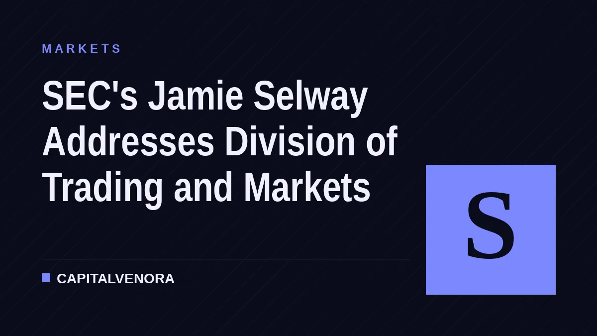 SEC's Jamie Selway Addresses Division of Trading and Markets