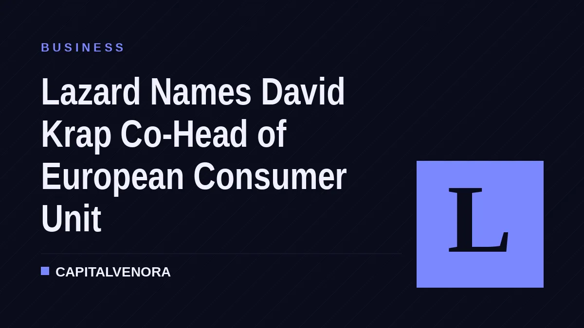 Lazard Names David Krap Co-Head of European Consumer Unit