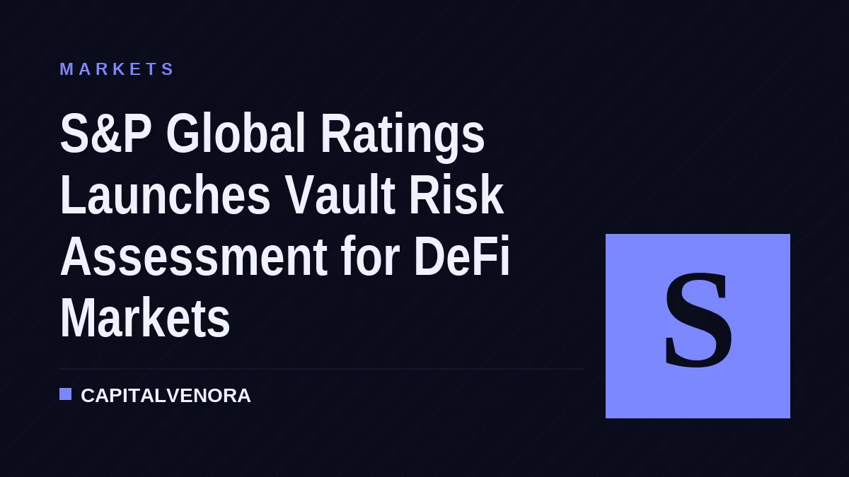 S&P Global Ratings Launches Vault Risk Assessment for DeFi Markets
