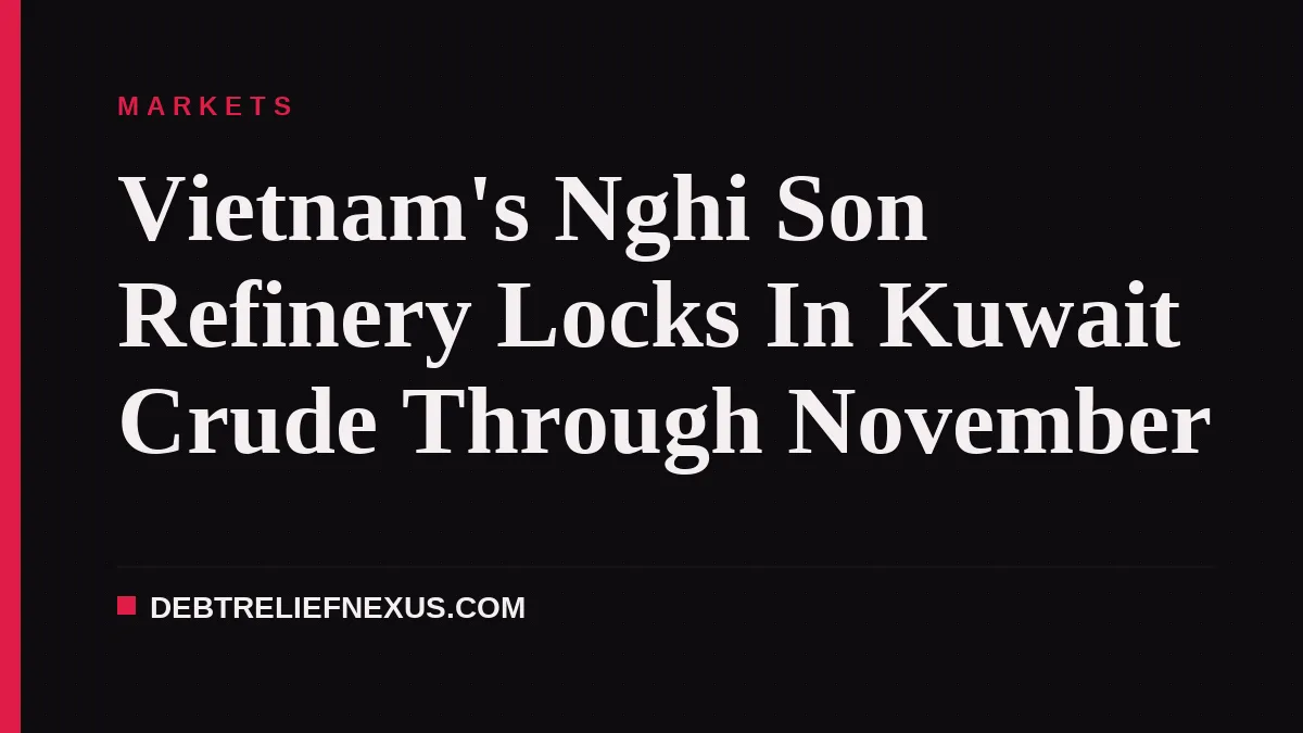 Vietnam's Nghi Son Refinery Locks In Kuwait Crude Through November