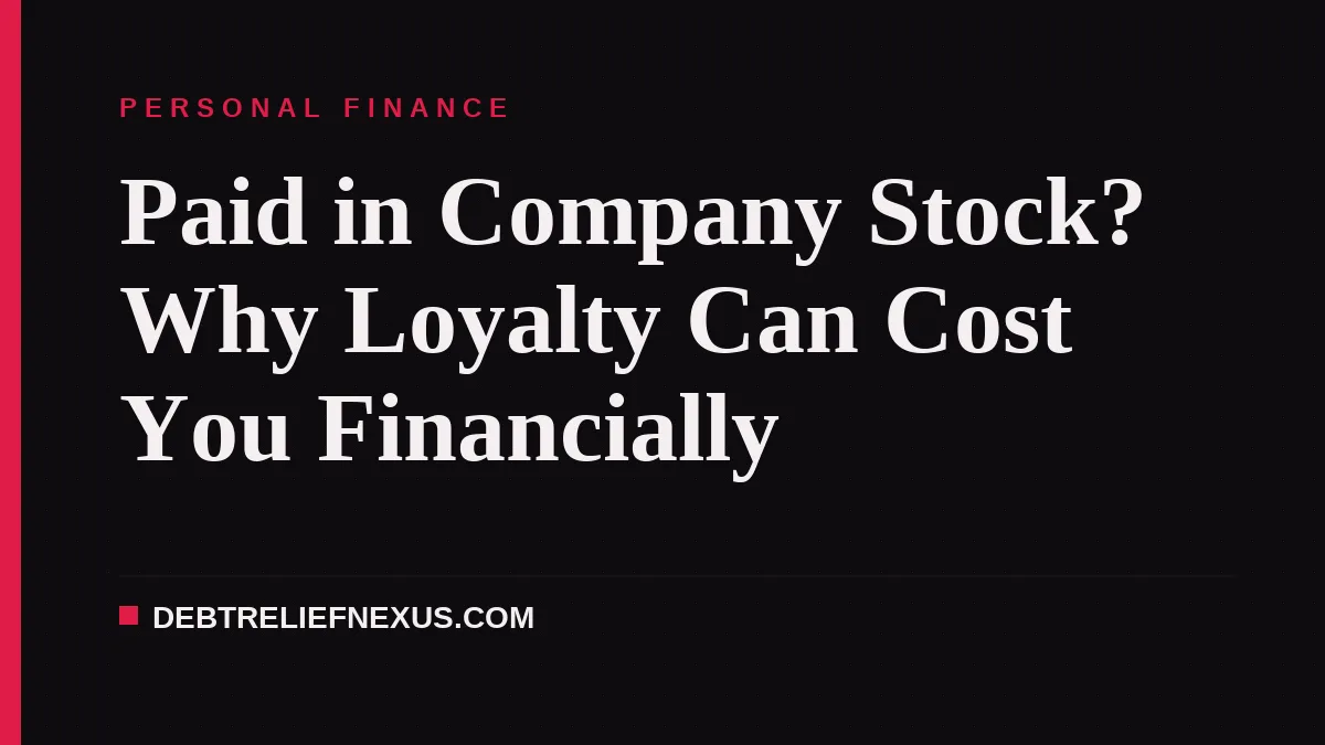Paid in Company Stock? Why Loyalty Can Cost You Financially