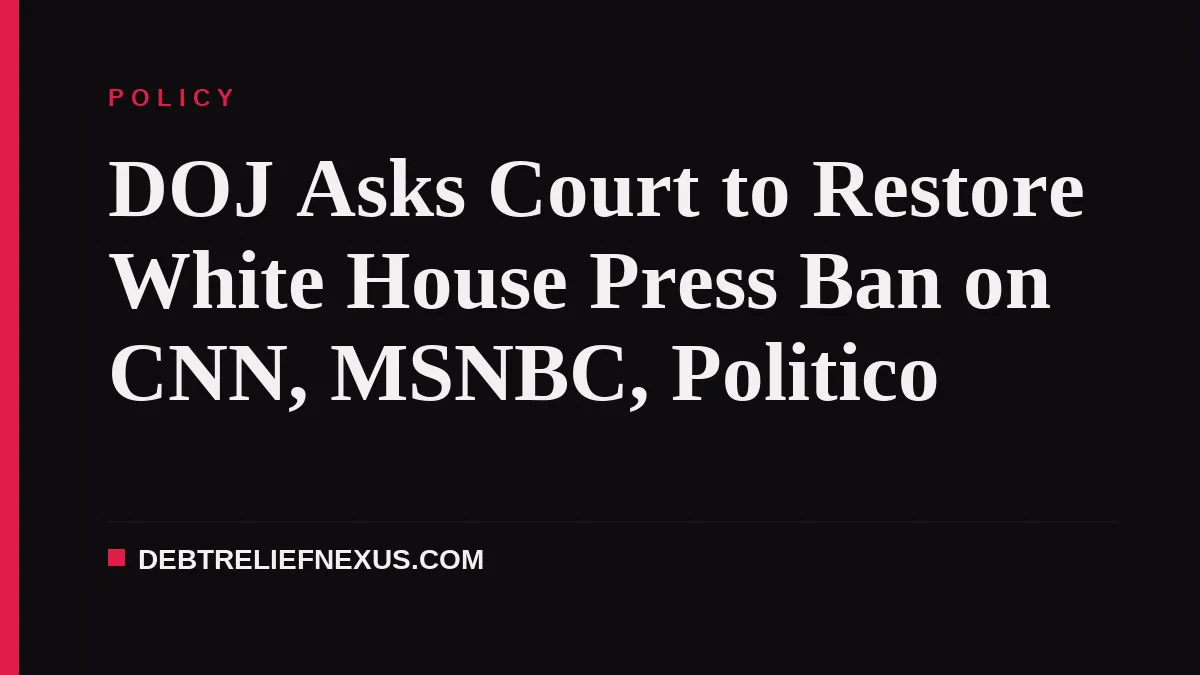 DOJ Asks Court to Restore White House Press Ban on CNN, MSNBC, Politico