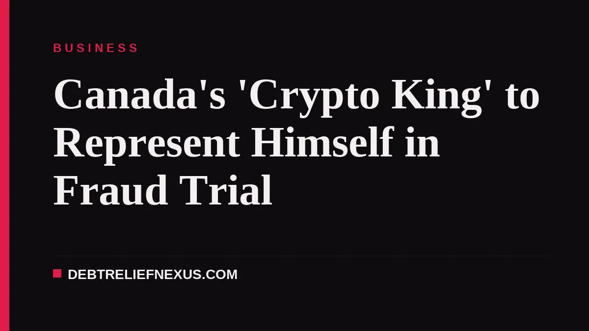 Canada's 'Crypto King' to Represent Himself in Fraud Trial