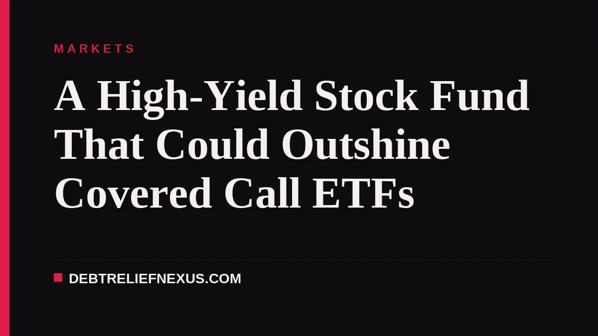 A High-Yield Stock Fund That Could Outshine Covered Call ETFs