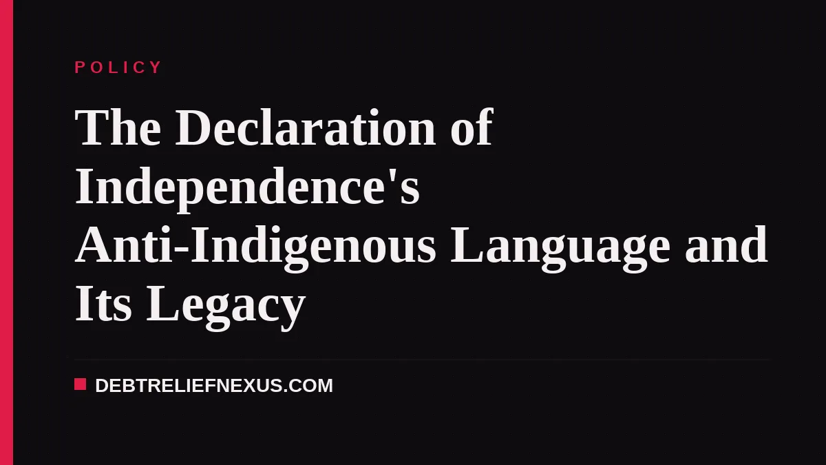 The Declaration of Independence's Anti-Indigenous Language and Its Legacy