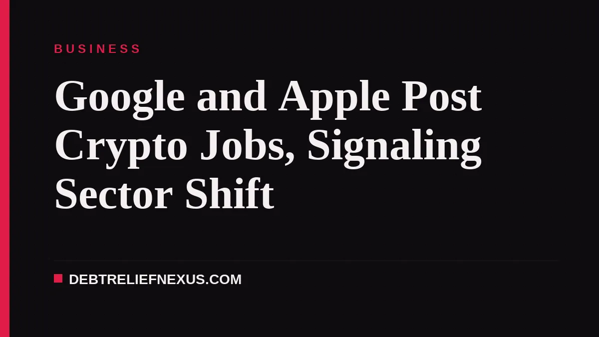 Google and Apple Post Crypto Jobs, Signaling Sector Shift