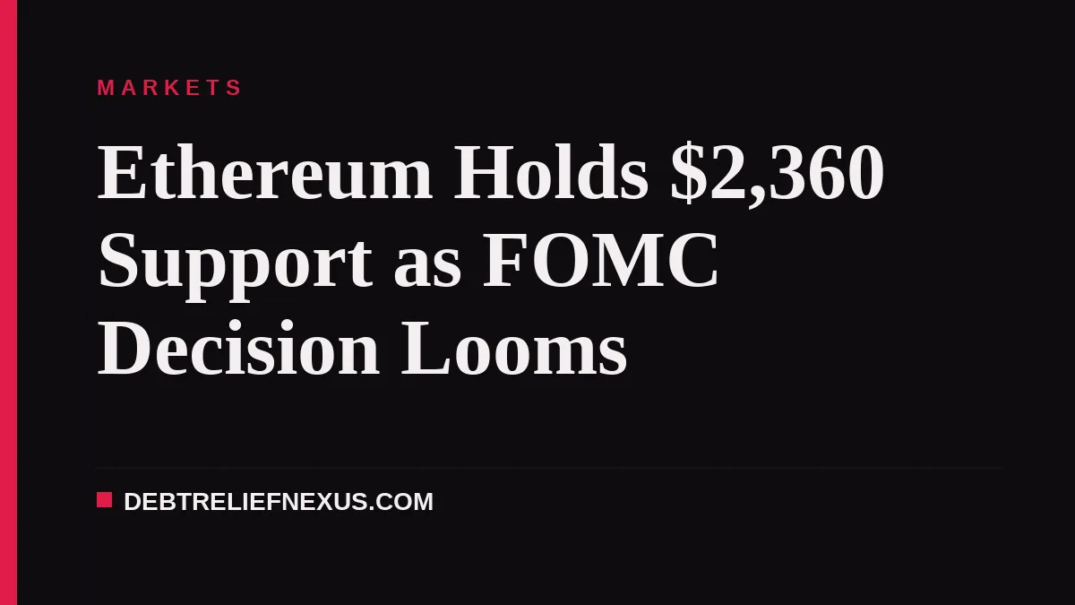 Ethereum Holds $2,360 Support as FOMC Decision Looms