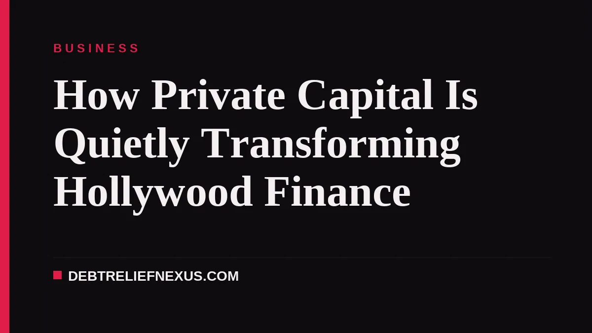 How Private Capital Is Quietly Transforming Hollywood Finance