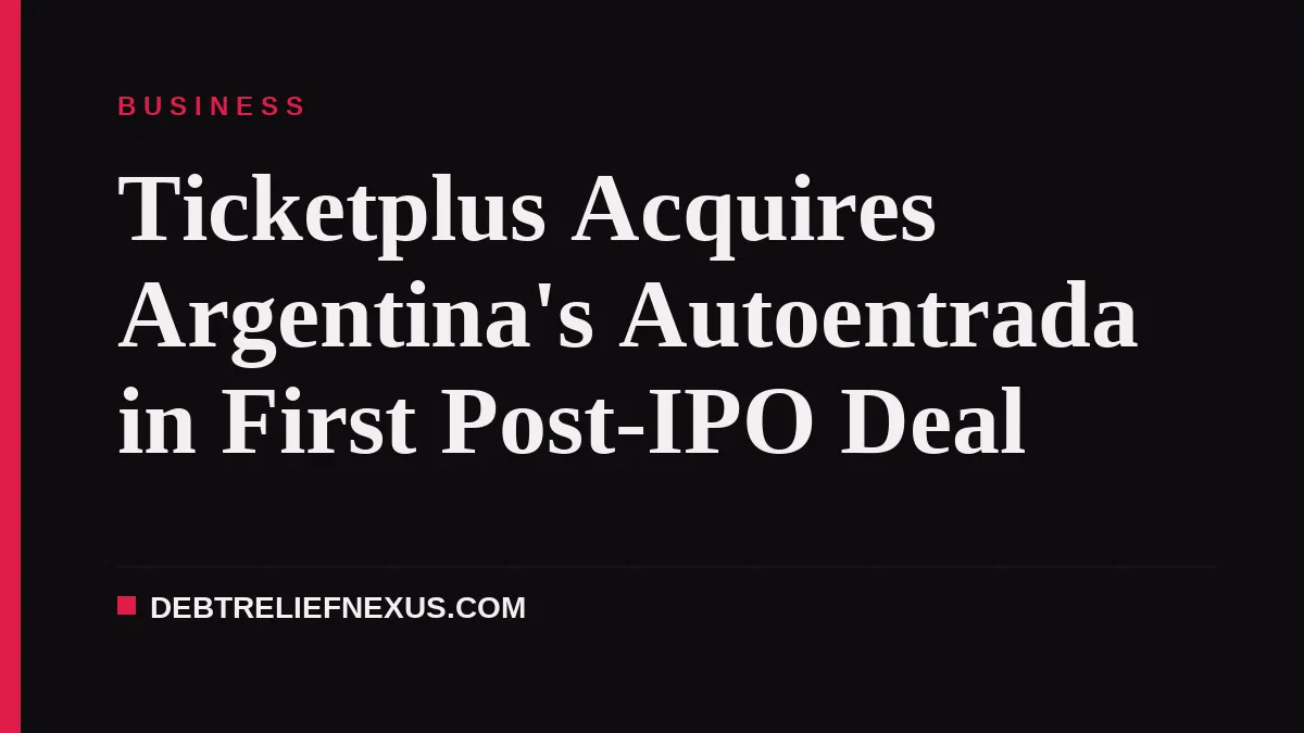 Ticketplus Acquires Argentina's Autoentrada in First Post-IPO Deal