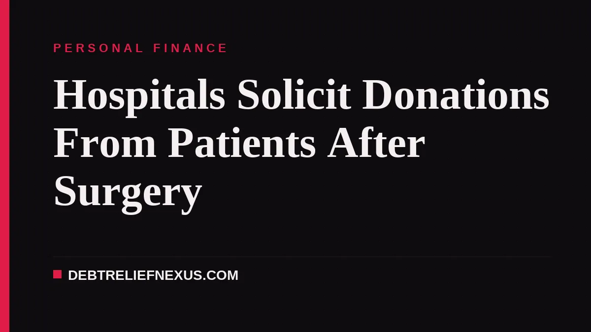 Hospitals Solicit Donations From Patients After Surgery