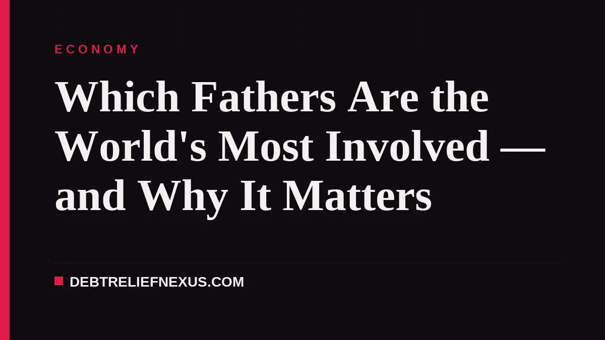 Which Fathers Are the World's Most Involved — and Why It Matters
