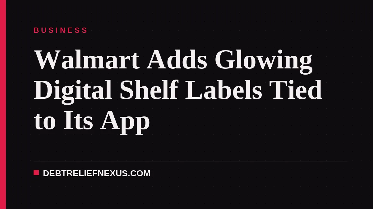 Walmart Adds Glowing Digital Shelf Labels Tied to Its App