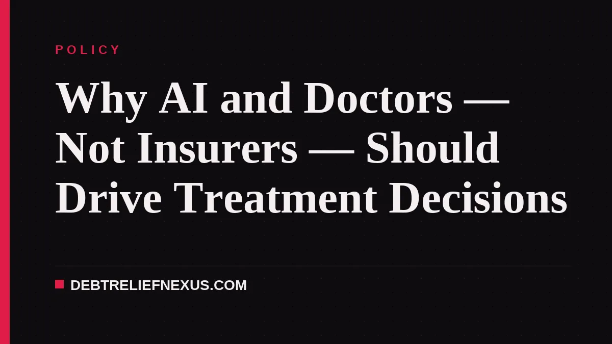 Why AI and Doctors — Not Insurers — Should Drive Treatment Decisions