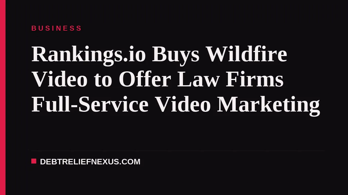 Rankings.io Buys Wildfire Video to Offer Law Firms Full-Service Video Marketing