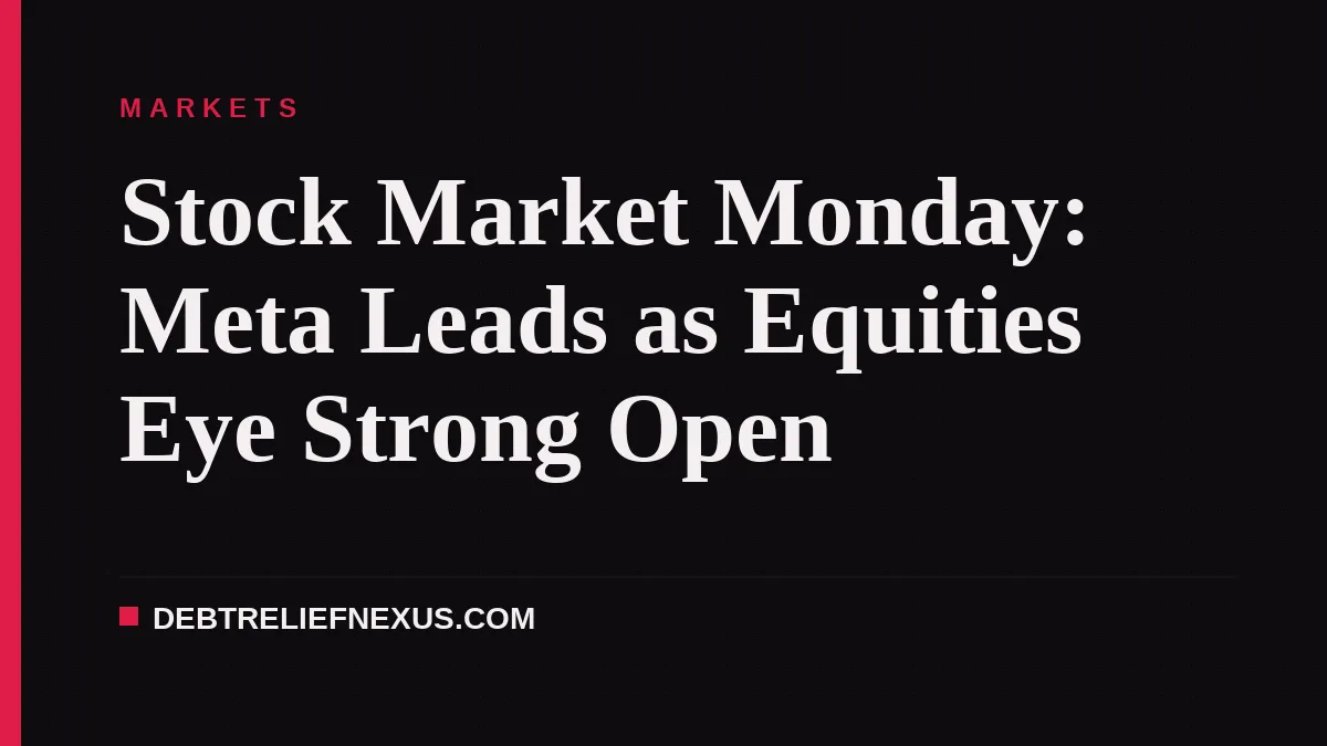 Stock Market Monday: Meta Leads as Equities Eye Strong Open