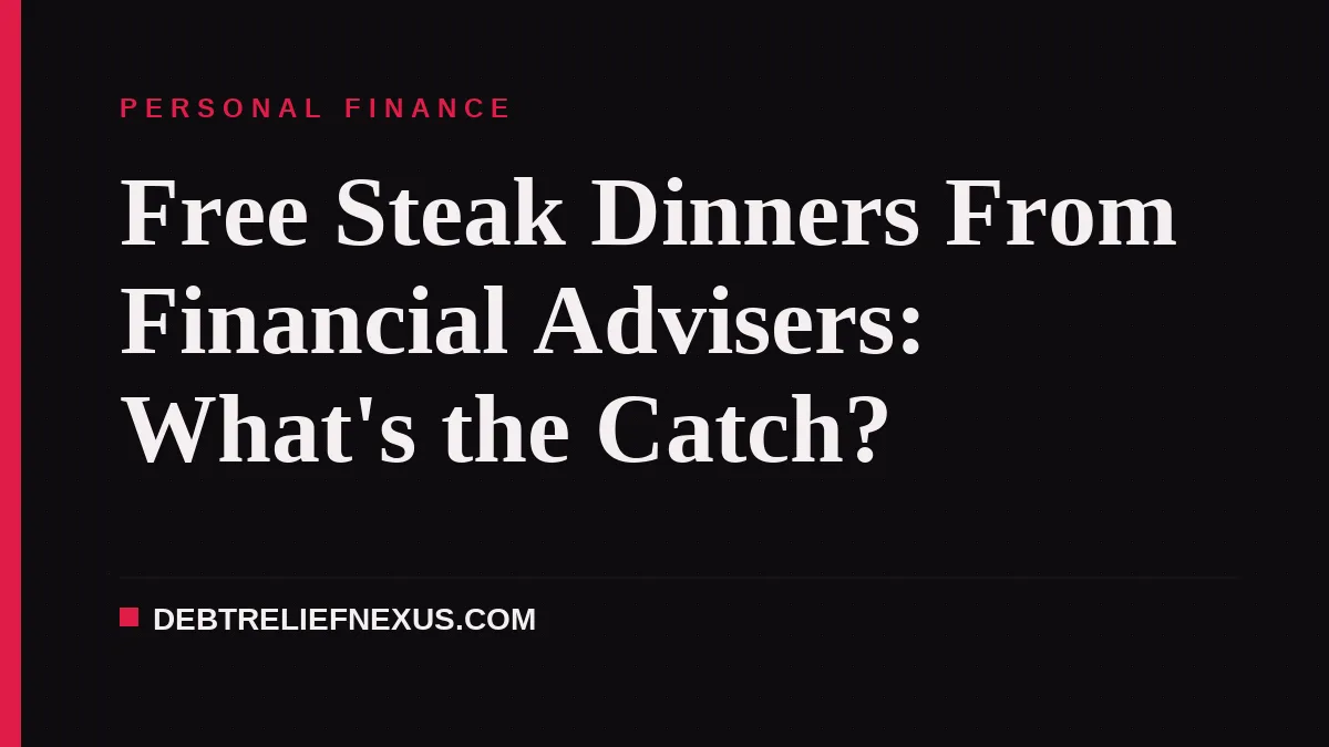 Free Steak Dinners From Financial Advisers: What's the Catch?