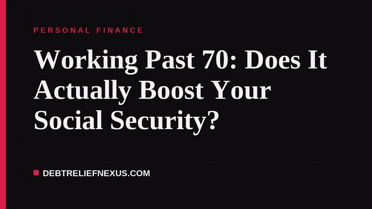 Working Past 70: Does It Actually Boost Your Social Security?