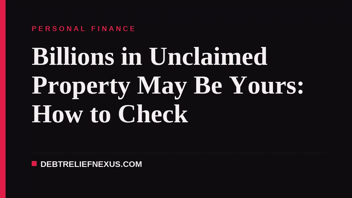 Billions in Unclaimed Property May Be Yours: How to Check