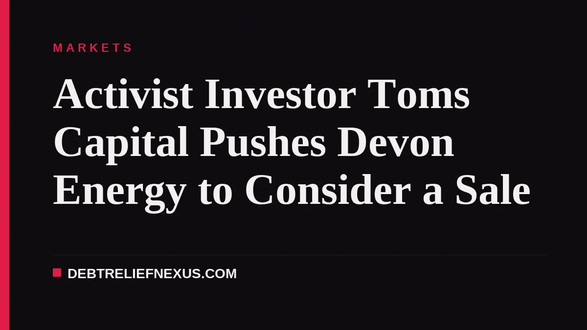 Activist Investor Toms Capital Pushes Devon Energy to Consider a Sale
