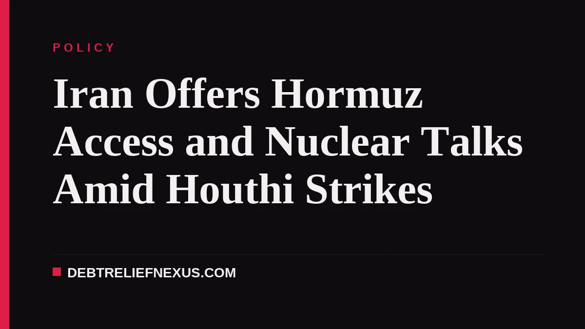 Iran Offers Hormuz Access and Nuclear Talks Amid Houthi Strikes