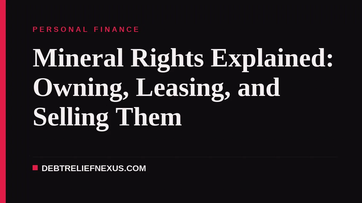 Mineral Rights Explained: Owning, Leasing, and Selling Them
