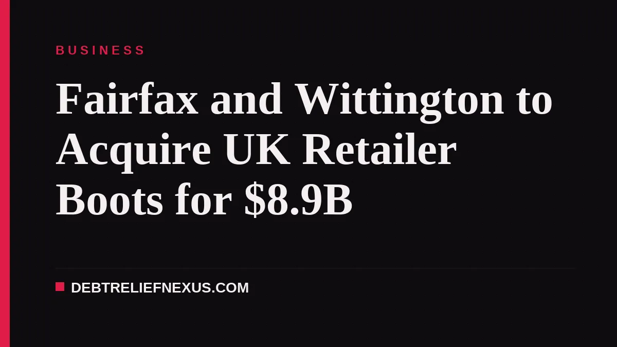 Fairfax and Wittington to Acquire UK Retailer Boots for $8.9B