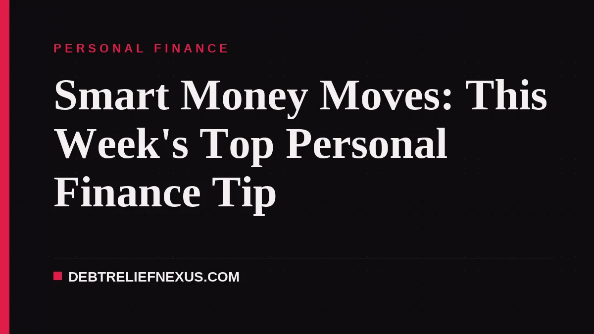 Smart Money Moves: This Week's Top Personal Finance Tip
