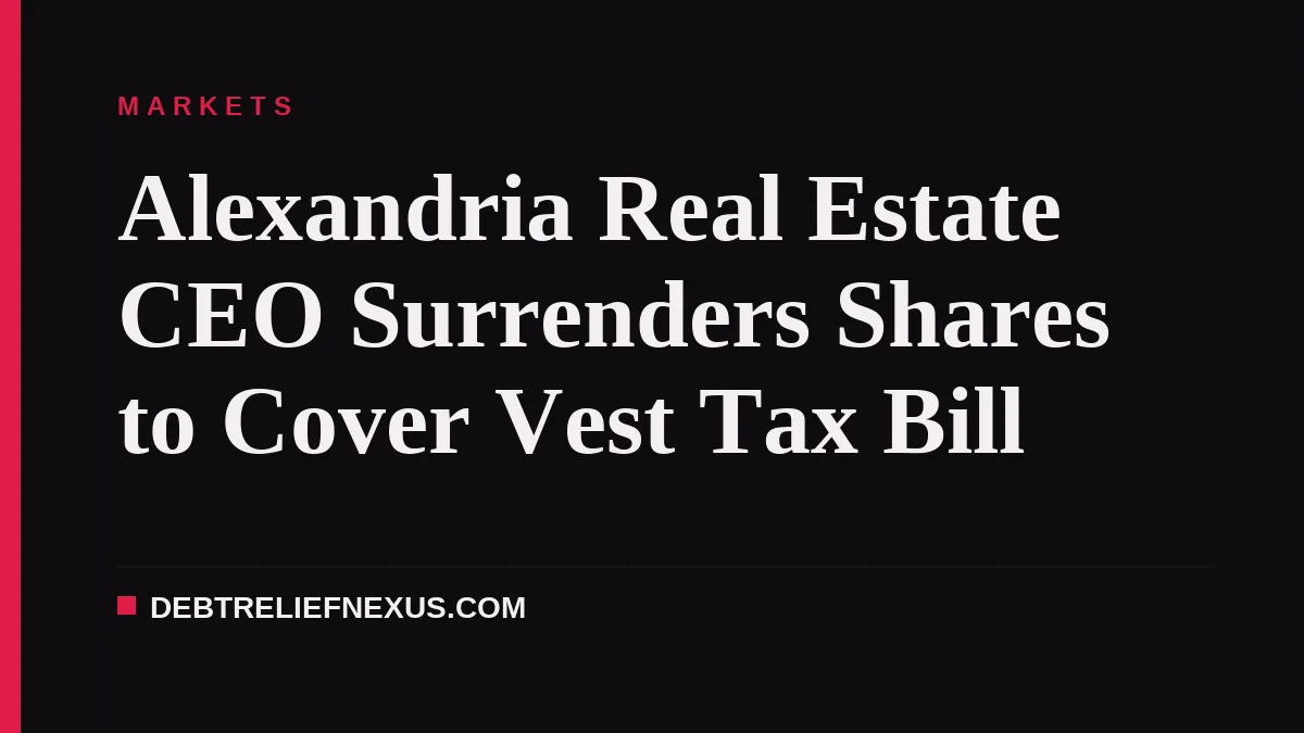 Alexandria Real Estate CEO Surrenders Shares to Cover Vest Tax Bill