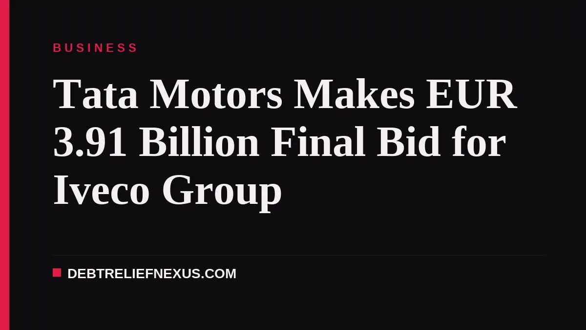 Tata Motors Makes EUR 3.91 Billion Final Bid for Iveco Group