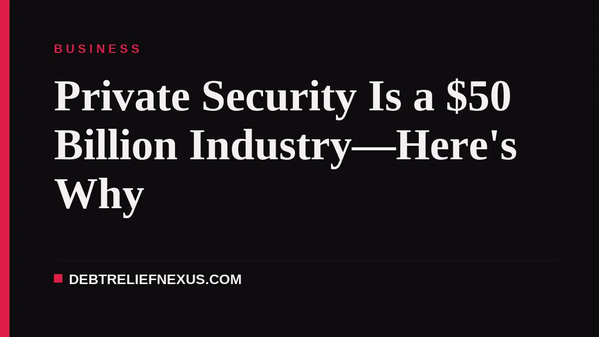 Private Security Is a $50 Billion Industry—Here's Why