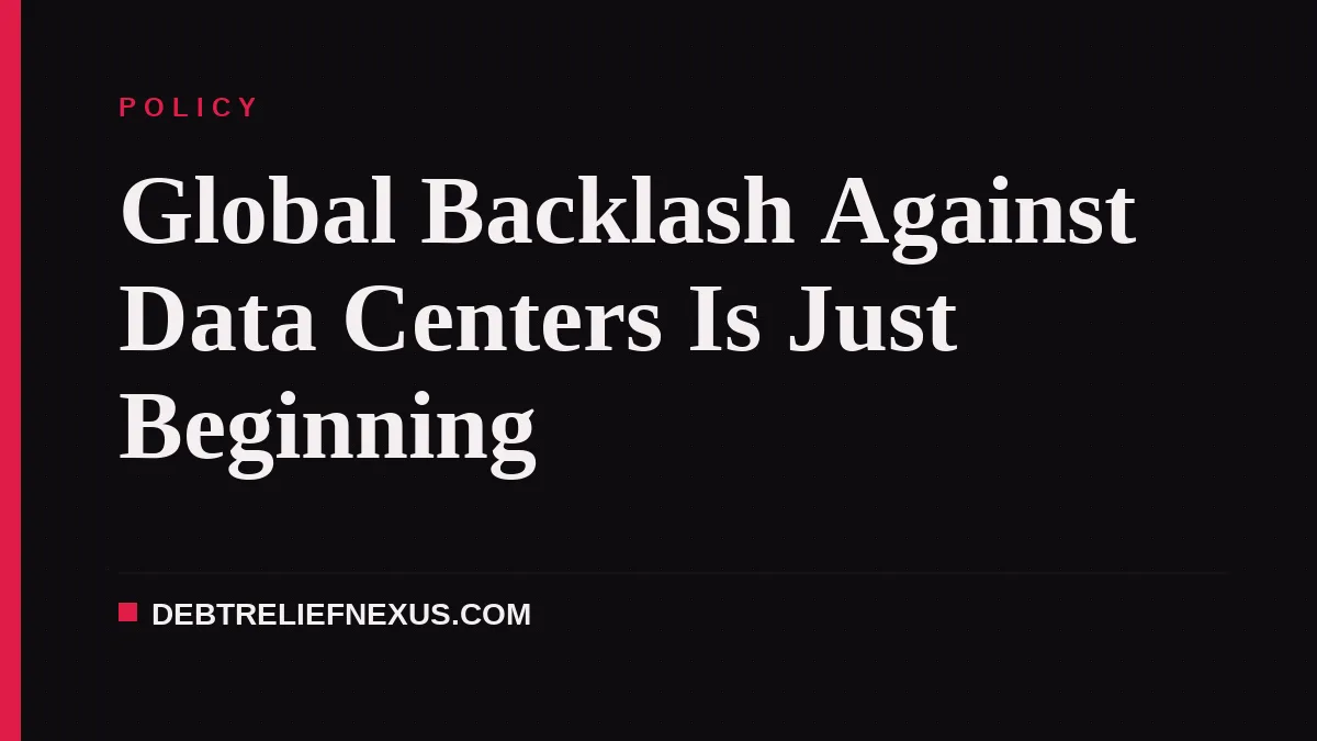 Global Backlash Against Data Centers Is Just Beginning
