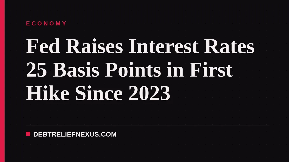 Fed Raises Interest Rates 25 Basis Points in First Hike Since 2023