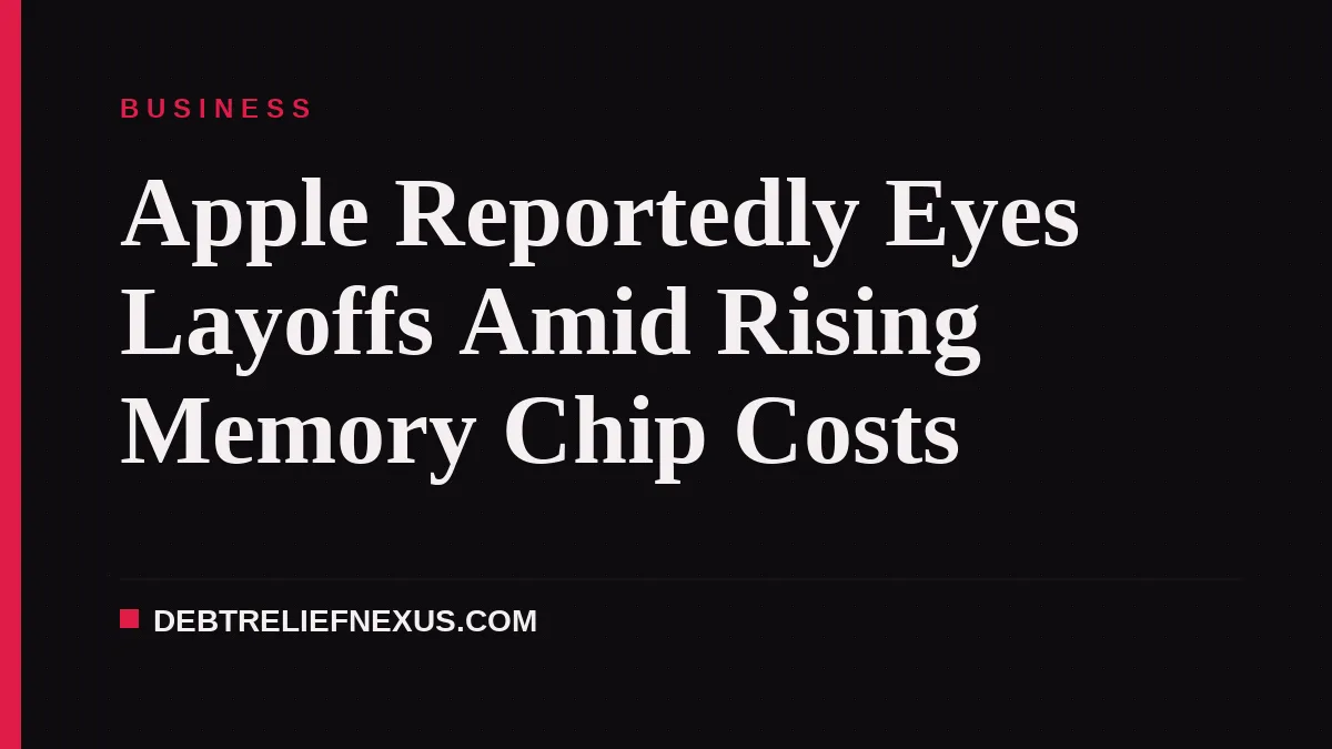 Apple Reportedly Eyes Layoffs Amid Rising Memory Chip Costs
