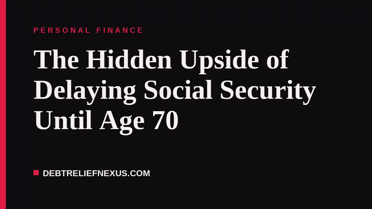 The Hidden Upside of Delaying Social Security Until Age 70
